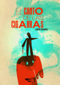 Lerryns Hernández — El canto de las cigarras (Spanish Edition)