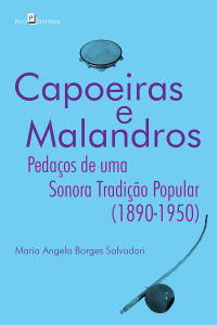 Maria Angela Borges Salvadori; — Capoeiras e malandros