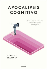 Bronner, Gérald — Apocalipsis cognitivo (Contextos) (Spanish Edition)