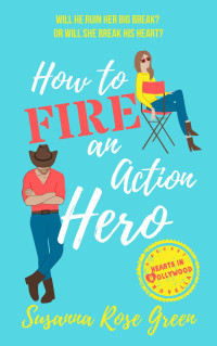 Susanna Rose Green — How to Fire an Action Hero