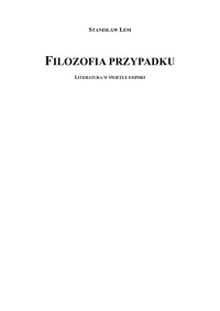 Lem, Stanisław — Stanisław Lem - Filozofia przypadku