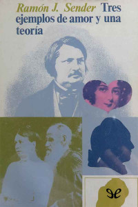 Ramón J. Sender — Tres ejemplos de amor y una teoría