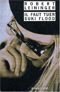 Robert Leininger — Il faut tuer Suki Flood