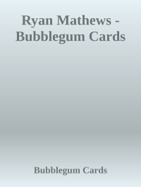 Bubblegum Cards — Ryan Mathews - Bubblegum Cards