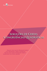 Renato dos Santos Resende Fortes; & Luis Henrique Cabral Generoso & Regina dos Santos Resende Fortes & Martinho da Costa Araújo — Solues de Certas Congruncias Quadrticas