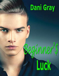 (Dani Gray — Beginner's Luck
