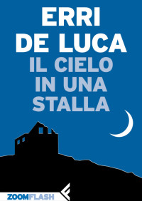 Erri De Luca — Il cielo in una stalla (Italian Edition)