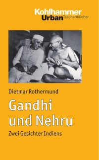 Dietmar Rothermund — Gandhi und Nehru