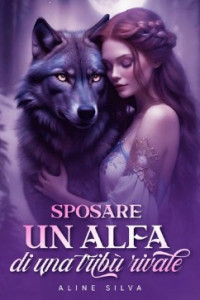 Aline Silva — Sposare un Alfa di una tribù rivale