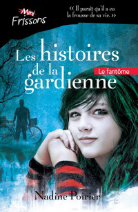 Nadine Poirier — Les histoires de la gardienne : Le fantôme
