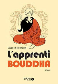 Célestin Robaglia — L'apprenti Bouddha