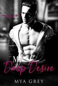 Mya Grey — My Deep Desire, (Book 4) A Million Dollar Lover Romance : An Angst Contract Lovers Romance Series