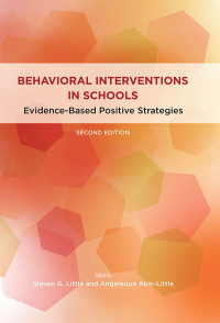 Little, Steven G.;Akin-Little, Angeleque; & Angeleque Akin-Little — Behavioral Interventions in Schools