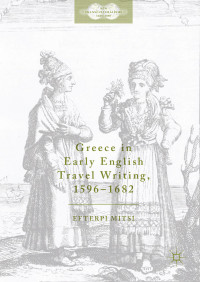 Efterpi Mitsi — Greece in Early English Travel Writing, 1596–1682