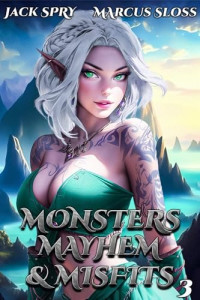 Jack Spry & Marcus Sloss — Monsters Mayhem & Misfits 3: A LitRPG Fantasy