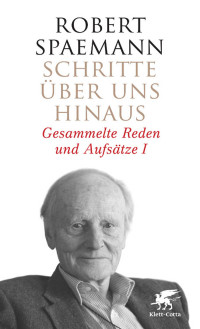 Robert Spaemann; — Schritte ber uns hinaus I (Schritte, Bd. 1)