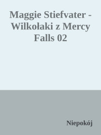 Niepokój — Maggie Stiefvater - Wilkołaki z Mercy Falls 02