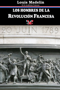 Louis Madelin — Los hombres de la Revolución Francesa