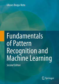 Ulisses Braga-Neto — Fundamentals of Pattern Recognition and Machine Learning, 2nd Edition