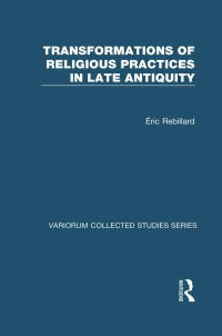 Éric Rebillard — Transformations of Religious Practices in Late Antiquity