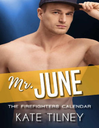 Kate Tilney [Tilney, Kate] — Mr. June: an older man, curvy younger woman short instalove romance (The Firefighters Calendar Book 6)