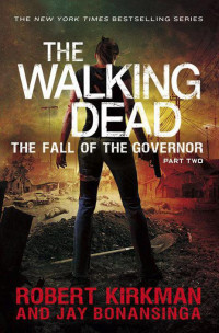 Robert Kirkman & Jay Bonansinga — Fall of The Governor, Part Two