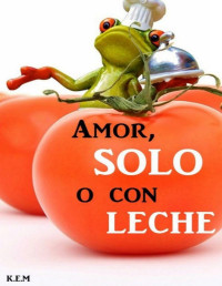 K .E. M. — Amor, solo o con leche