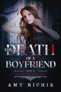 Amy Richie [Richie, Amy] — The Death of a Boyfriend (Clearview Academy Book 6)
