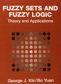 George J. Klir, Bo Yuan — Fuzzy Sets and Fuzzy Logic: Theory and Applications