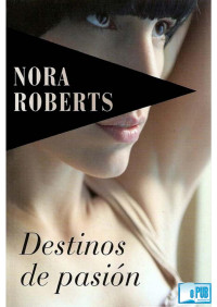 Nora Roberts — Destinos de pasión