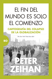 Peter Zeihan — El fin del mundo es solo el comienzo (Spanish Edition)