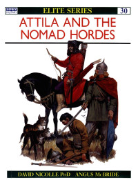 David Nicolle — Attila and the Nomad Hordes