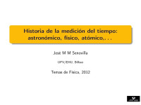 José M M Senovilla — Historia de la medición del tiempo: astronómico, físico, atómico,…