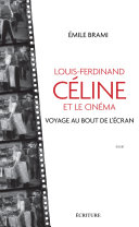 Emile Brami — Louis-Ferdinand Celine et le cinéma - Voyage au bout de l'écran