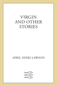 April Ayers Lawson — Virgin and Other Stories