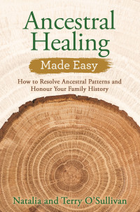 Natalia O'Sullivan & Terry O’Sullivan — Ancestral Healing Made Easy