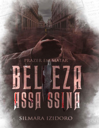 Silmara Izidoro — BELEZA ASSASSINA: Prazer em matar