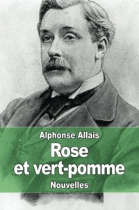 Allais Alphonse [Allais Alphonse] — Rose et vert-pomme