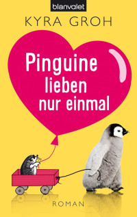 Groh, Kyra — Pinguine lieben nur einmal