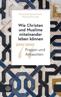 Reinhard Hempelmann, Gerhard Duncker — Wie Christen und Muslime miteinander leben können