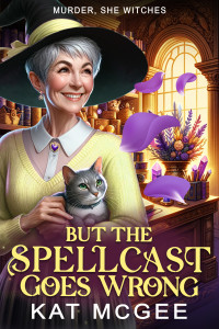 Kat McGee — But The Spellcast Goes Wrong: A Murder, She Witches Mystery