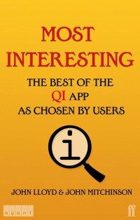 John Lloyd & John Mitchinson & Lloyd Mitchinson — Most Interesting: The Best of the QI App as Chosen by Users