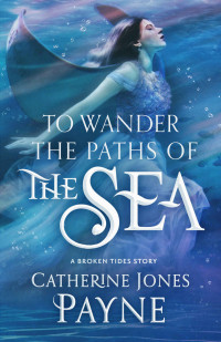 Catherine Jones Payne [Payne, Catherine Jones] — To Wander the Paths of the Sea