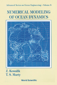 Zygmunt Kowalik, T. S. Murty — Numerical Modeling of Ocean Dynamics