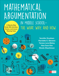 Jennifer Knudsen;Harriette S. Stevens;Teresa Lara-Meloy;Hee-Joon Kim;Nicole Shechtman; & Harriette S. Stevens & Teresa Lara-Meloy & Hee-Joon Kim & Nicole Shechtman — Mathematical Argumentation in Middle School-The What, Why, and How