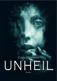 Denning, Carl — Unheil (German Edition)
