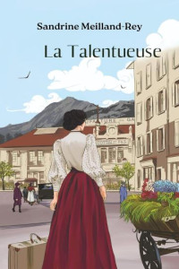 Sandrine Meilland-Rey — Le fil de la vie T2 : La talentueuse