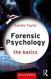 Taylor, Sandie; — Forensic Psychology: The Basics