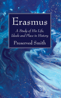 Preserved Smith; — Erasmus