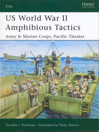 Gordon L. Rottman — US World War II Amphibious Tactics: Army & Marine Corps, Pacific Theater